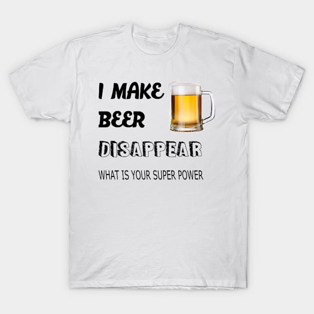 I make beer Disappear T-Shirt by Tee-ps-shirt